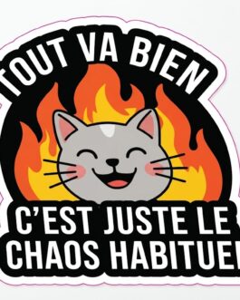 Sticker « Tout va bien, c'est juste le chaos habituel »