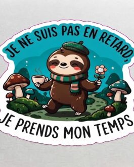 Sticker "Je ne suis pas en retard, je prends mon temps"